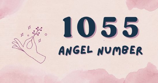 1055 Angel Number - Meaning, Symbolism & Secrets