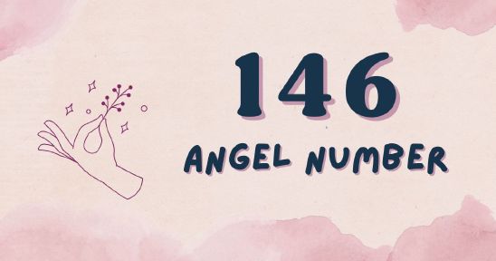 146 Angel Number: Decoding Its Spiritual Significance and Meaning