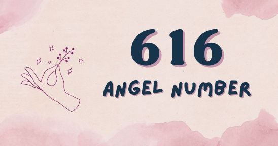 616 Angel Number - Deciphering the Meaning Behind