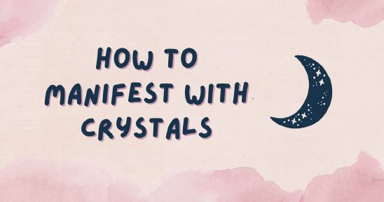 How to Manifest with Crystals: A Step-by-Step Guide for Beginners