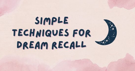 How to Remember Your Dreams: Simple Techniques for Dream Recall