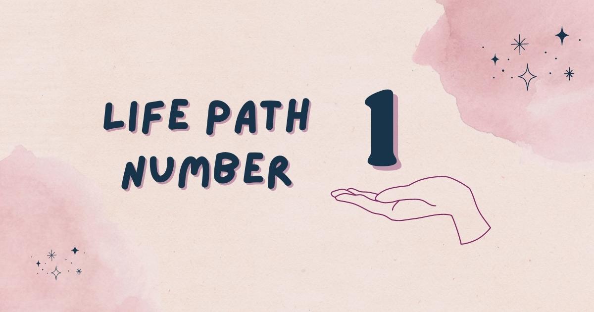 Life Path Number 1 Explained